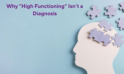 Why “High Functioning” Isn’t a Diagnosis