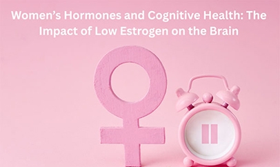 Women’s Hormones and Cognitive Health: The Impact of Low Estrogen on the Brain